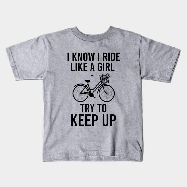 I know I ride like a girl try to keep up Kids T-Shirt by cypryanus